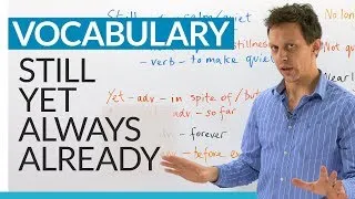 Simple but useful words in English: STILL, YET, ALWAYS, ALREADY... -- Learn them!