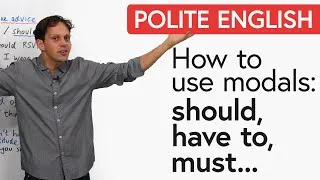 Polite English: Modals for Advice – SHOULD, MUST, HAVE TO…