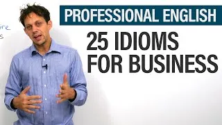 Learn 25 Business English Idioms: 