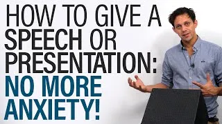 How to Give a Speech or Presentation: Overcoming Anxiety
