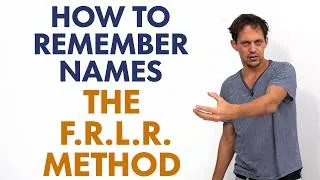 How to Remember Names: The F.R.L.R. Method