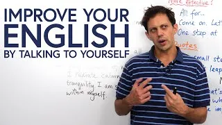 Improve your English by speaking to yourself