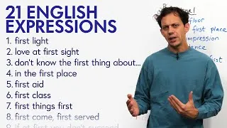 21 English Expressions with “FIRST”: first timer, first light, if at first...