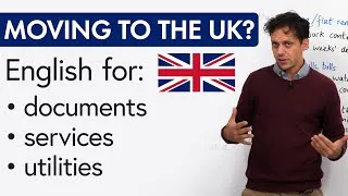 English for Moving to the UK: documents, services, utilities