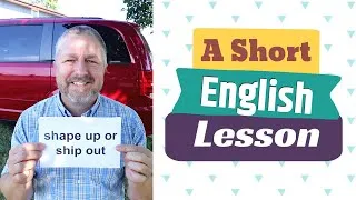 Learn the English Phrases SHAPE UP OR SHIP OUT and JUMP SHIP