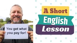 Learn the English Phrases YOU GET WHAT YOU PAY FOR and ON THE MONEY - A Short English Lesson