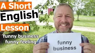 Learn the English Terms FUNNY BUSINESS and FUNNY FEELING