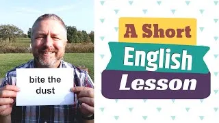 Learn the English Phrases BITE THE DUST and LET THE DUST SETTLE - An English Lesson with Subtitles