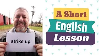 Learn the English Phrases STRIKE UP and STRIKE ONE