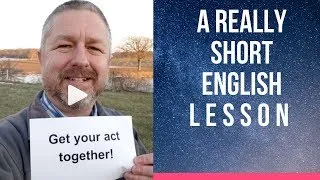 Meaning of GET YOUR ACT TOGETHER - A Really Short English Lesson with Subtitles