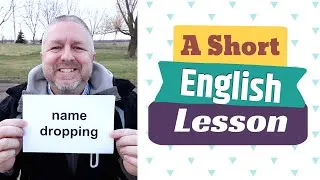 Learn the English Phrases NAME DROPPING and TO DROP BY - A Short English Lesson with Subtitles