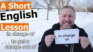 Learn the English Phrases IN CHARGE and TO GET A CHARGE OUT OF