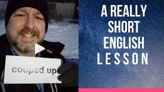 Meaning of COOPED UP and CABIN FEVER - A Really Short English Lesson with Subtitles