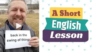 Meaning of BACK IN THE SWING OF THINGS and BUSINESS AS USUAL- A Short English Lesson with Subtitles