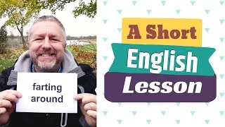 Learn the English Phrases FARTING AROUND and OLD FART - A Short English Lesson with Subtitles