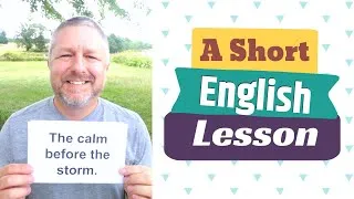 Learn the English Phrases THE CALM BEFORE THE STORM and TO STORM OFF - A Short English Lesson