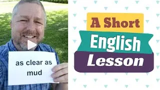 Learn the English Phrases AS CLEAR AS MUD and AS CLEAR AS DAY - An English Lesson with Subtitles