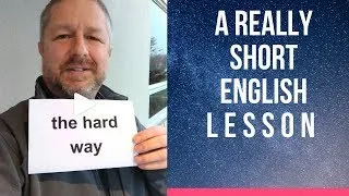 Meaning of THE HARD WAY - A Really Short English Lesson with Subtitles