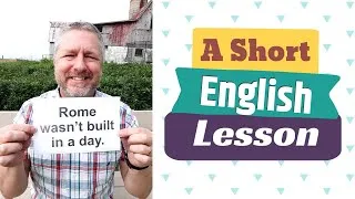 Learn the English Phrases ROME WASN'T BUILT IN A DAY and TIME WILL TELL