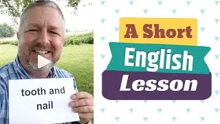 Learn the English Phrases TOOTH AND NAIL and UNTIL THE BITTER END - An English Lesson with Subtitles