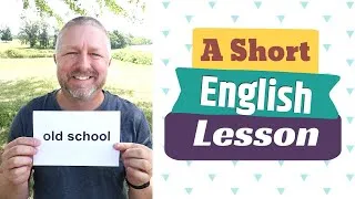 Learn the English Phrases OLD SCHOOL and SCHOOL OF THOUGHT - A Short English Lesson with Subtitles