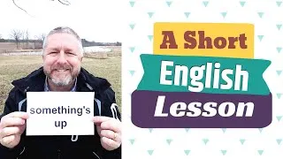 Learn the English Phrases SOMETHING'S UP and UP TO - A Short English Lesson with Subtitles