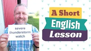 Learn the English Phrases SEVERE THUNDERSTORM WATCH and SEVERE THUNDERSTORM WARNING