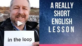 Meaning of IN THE LOOP and OUT OF THE LOOP - A Really Short English Lesson with Subtitles