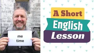 Learn the English Phrases ME TIME and PEACE AND QUIET - A Short English Lesson with Subtitles