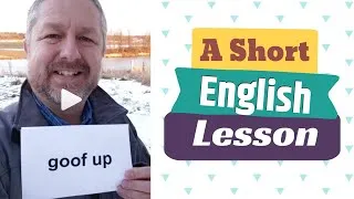 Meaning of GOOF UP and SLIP UP - A Short English Lesson with Subtitles