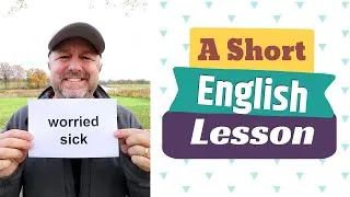 Learn the English Phrases WORRIED SICK and AS SICK AS A DOG - A Short English Lesson with Subtitles