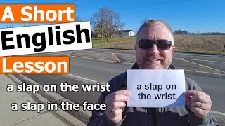 Learn the English Phrases A SLAP ON THE WRIST and A SLAP IN THE FACE