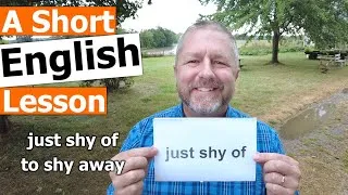 Learn the English Phrases JUST SHY OF and TO SHY AWAY