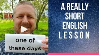 Meaning of ONE OF THESE DAYS - A Really Short English Lesson with Subtitles