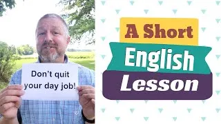 Learn the English Phrases DON'T QUIT YOUR DAY JOB and HE'S A NATURAL - A Short English Lesson