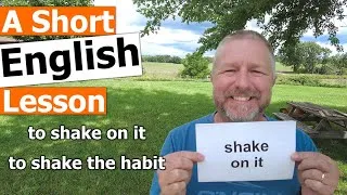 Learn the English Phrases TO SHAKE ON IT and TO SHAKE THE HABIT