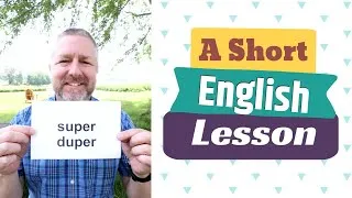 Learn the English Phrase SUPER DUPER and the Word SUPER