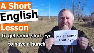 Learn the English Phrases TO GET SOME SHUT-EYE and TO HAVE A HUNCH