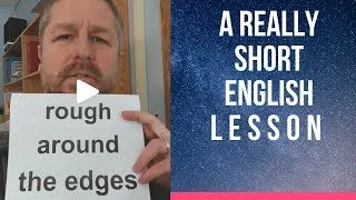 Meaning of ROUGH AROUND THE EDGES - A Really Short English Lesson with Subtitles