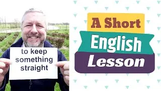 Learn the English Phrases TO KEEP SOMETHING STRAIGHT and TO KEEP AT SOMETHING