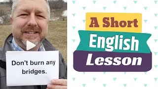 Meaning of DON'T BURN ANY BRIDGES - A Short English Lesson with Subtitles