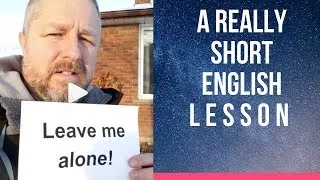 Meaning of LEAVE ME ALONE and LET ME BE - A Really Short English Lesson with Subtitles