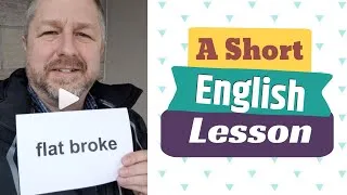 Meaning of FLAT BROKE and IN SECONDS FLAT - A Short English Lesson with Subtitles
