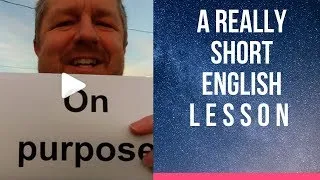 On Purpose - A Really Short English Lesson with Subtitles