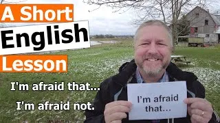 Learn the English Phrases I'M AFRAID THAT... and I'M AFRAID NOT