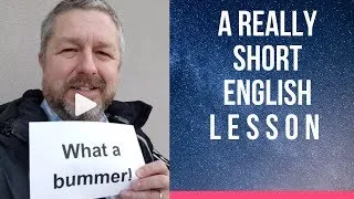 Meaning of WHAT A BUMMER and BUMMED OUT - A Really Short English Lesson with Subtitles