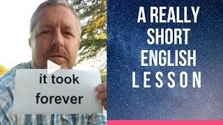 Meaning of IT TOOK FOREVER- A Really Short English Lesson with Subtitles