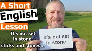 Learn the English Phrases IT'S NOT SET IN STONE and STICKS AND STONES...