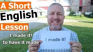 Learn the English Phrases I MADE IT and TO HAVE IT MADE