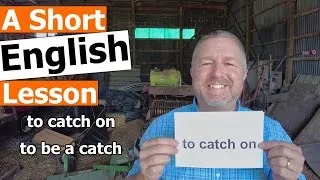 Learn the English Phrases TO CATCH ON and TO BE A CATCH